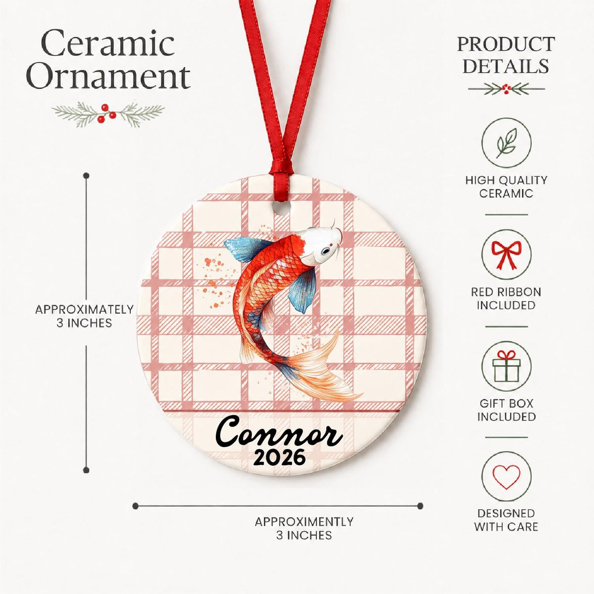 Product details for the personalized red and white koi ceramic ornament with name and year on red plaid: approximately 3-inch round ceramic ornament, red ribbon and gift box