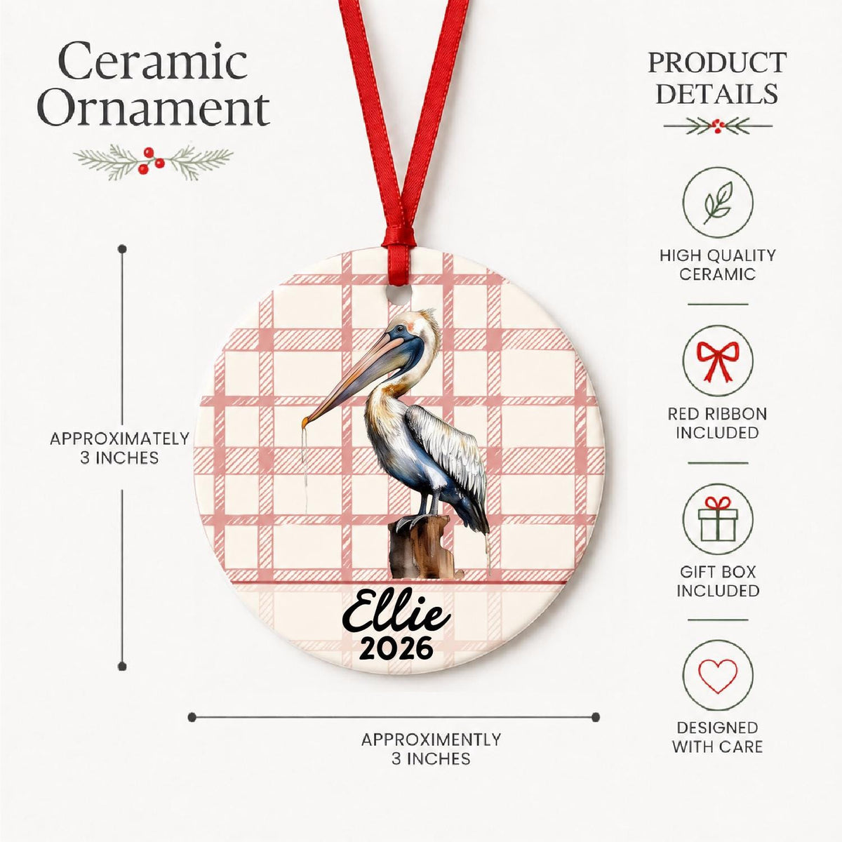 Product details for the personalized pelican on piling ceramic ornament with name and year on red plaid: approximately 3-inch round ceramic ornament, red ribbon and gift box