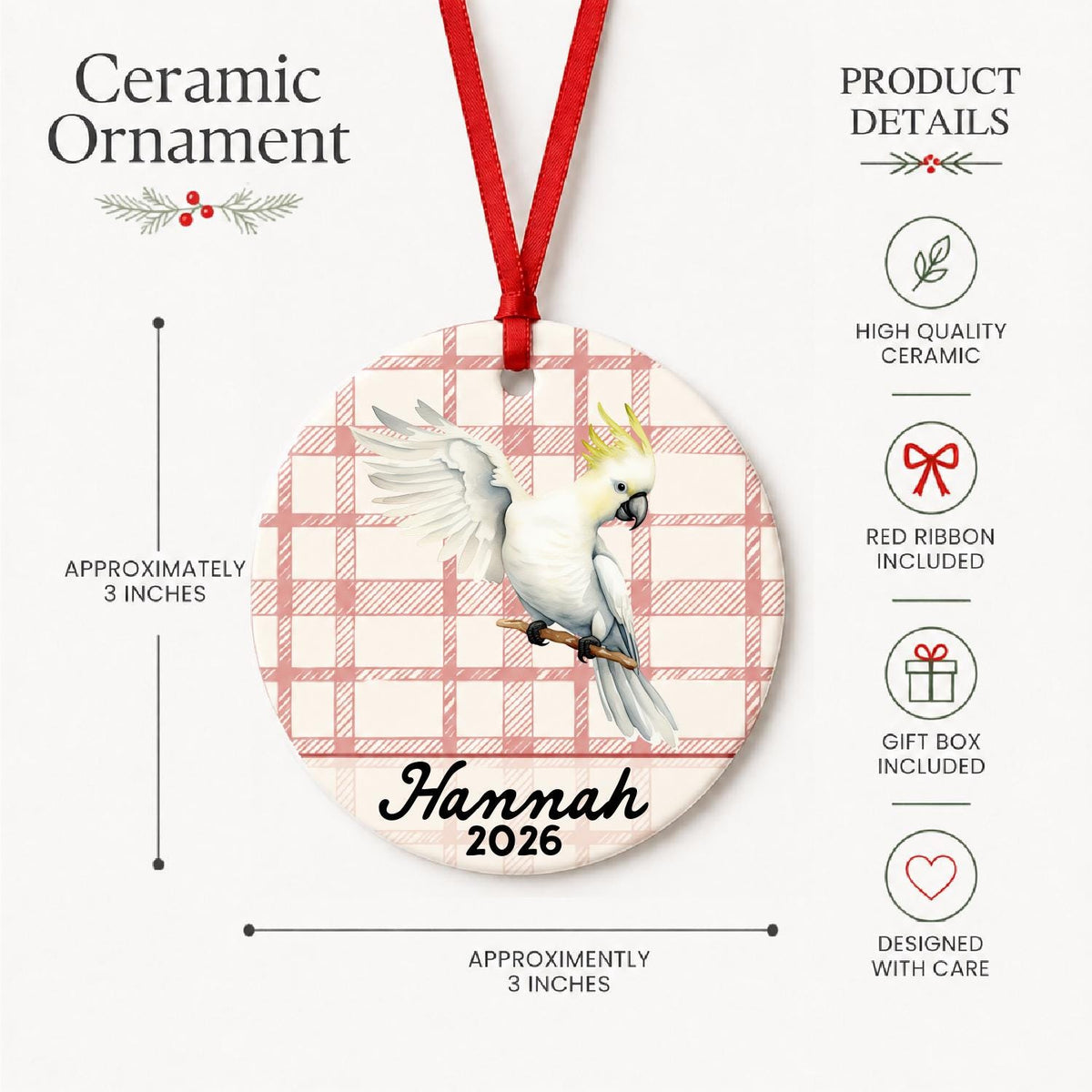 Product details for the personalized cockatoo ceramic ornament with name and year on red plaid: approximately 3-inch round ceramic ornament, red ribbon and gift box