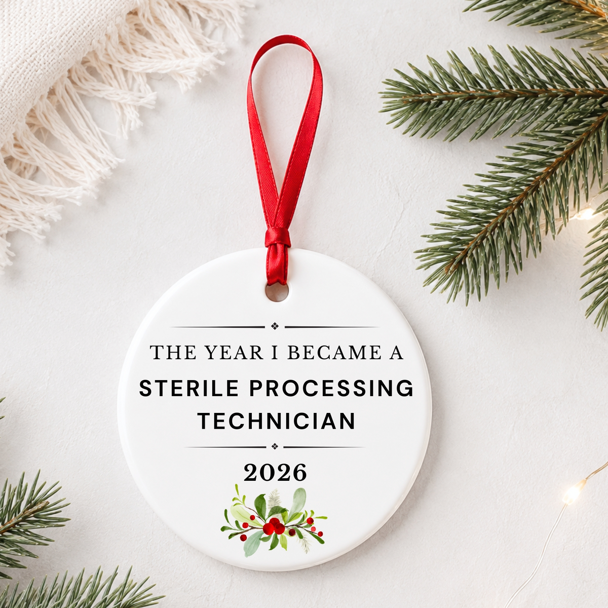 Sterile Processing Technician 2026 ceramic ornament reading The Year I Became a Sterile Processing Technician styled with pine branches on a soft white background