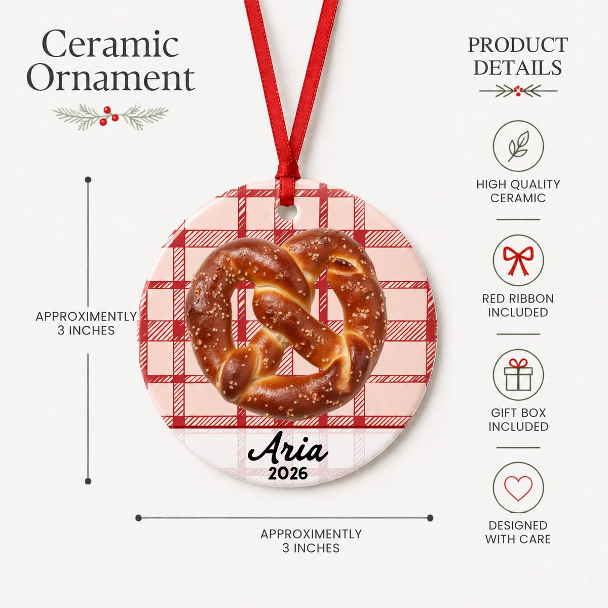 Product details for the personalized soft pretzel ceramic ornament with name and year on red plaid: approximately 3-inch round ceramic ornament, red ribbon and gift box