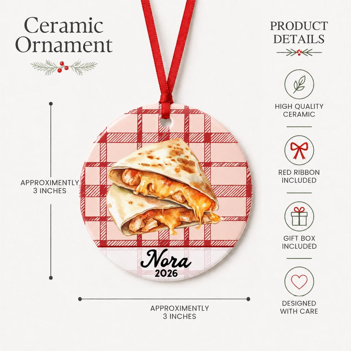 Product details for the personalized quesadilla ceramic ornament with name and year on red plaid: approximately 3-inch round ceramic ornament, red ribbon and gift box