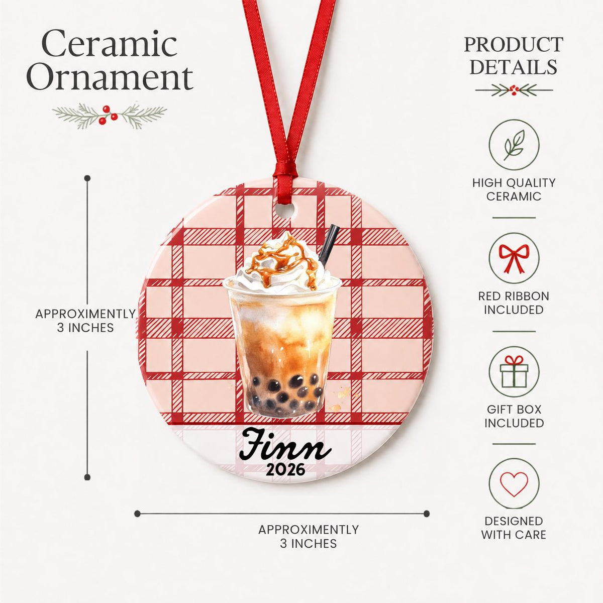 Product details for the personalized brown sugar boba ceramic ornament with name and year on red plaid: approximately 3-inch round ceramic ornament, red ribbon and gift box