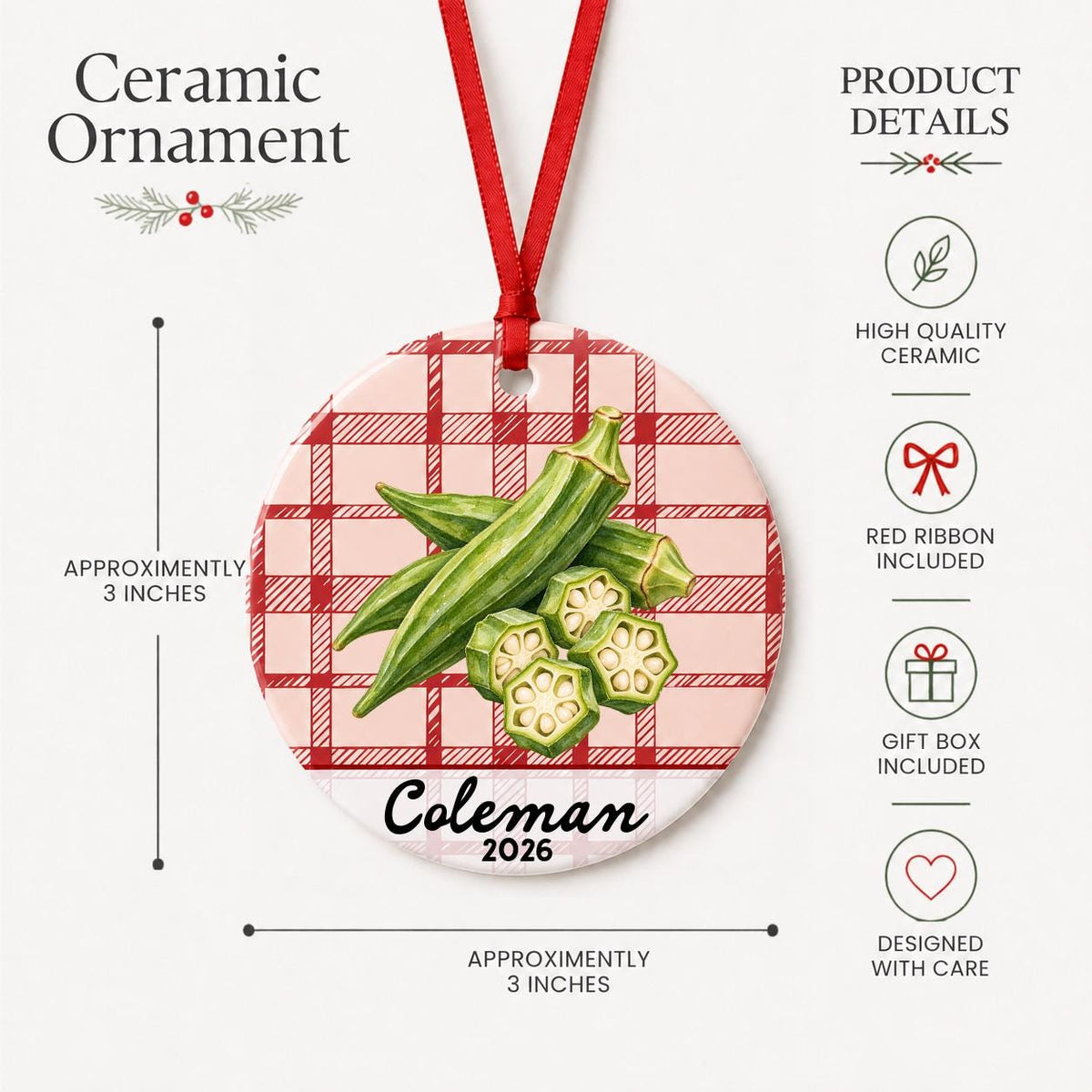 Product details for the personalized okra ceramic ornament with name and year on red plaid: approximately 3-inch round ceramic ornament, red ribbon and gift box