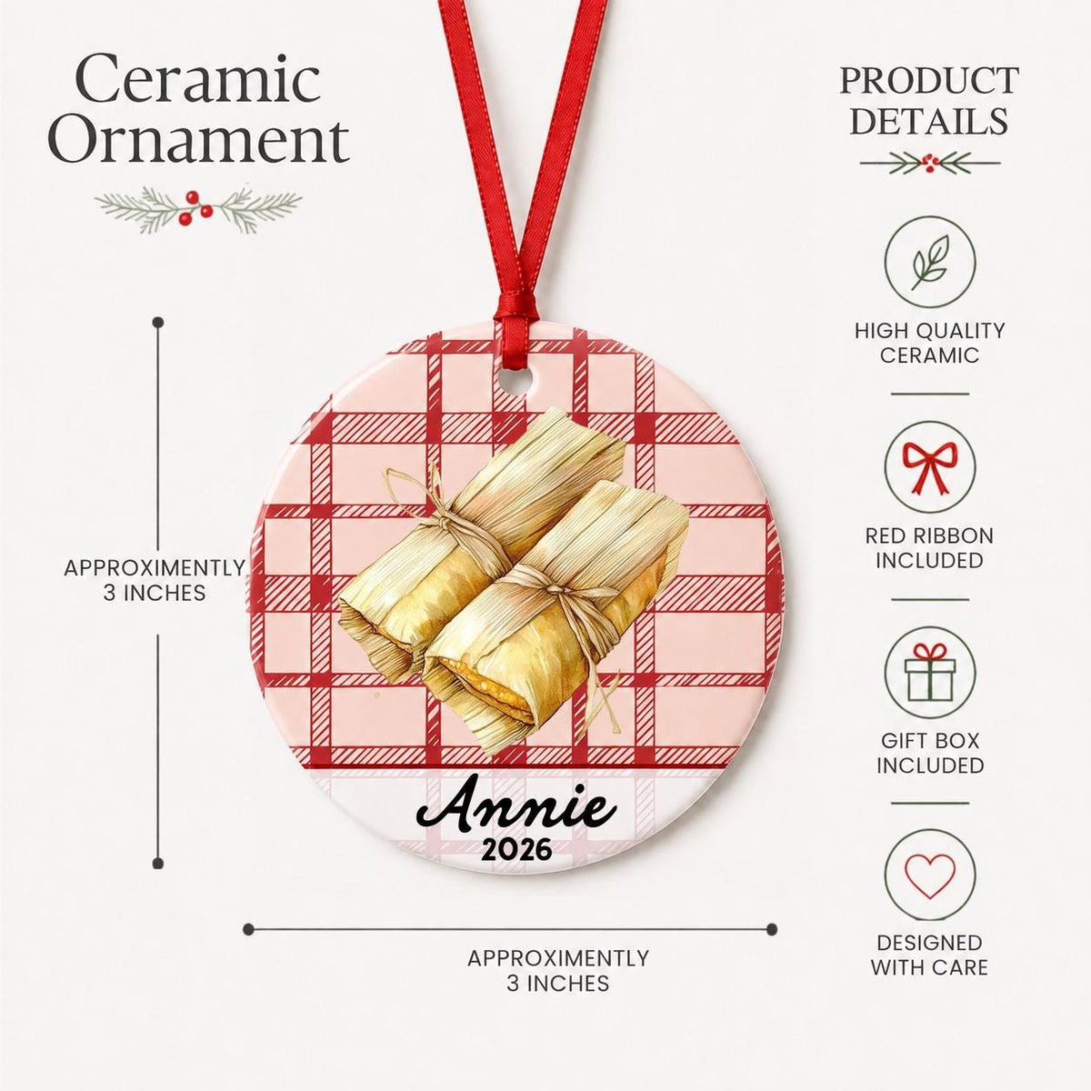 Product details for the personalized tamale ceramic ornament with name and year on red plaid: approximately 3-inch round ceramic ornament, red ribbon and gift box