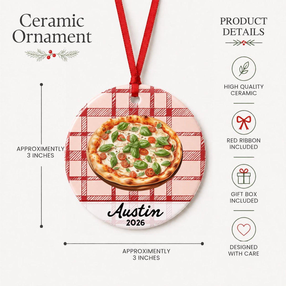 Product details for the personalized Margherita pizza ceramic ornament with name and year on red plaid: approximately 3-inch round ceramic ornament, red ribbon and gift box