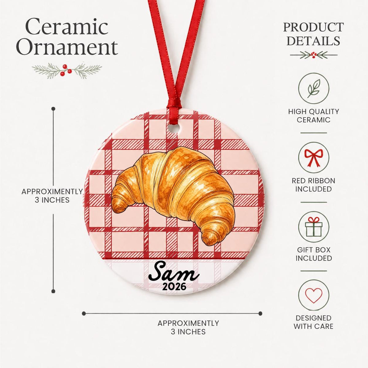 Product details for the personalized croissant ceramic ornament with name and year on red plaid: approximately 3-inch round ceramic ornament, red ribbon and gift box
