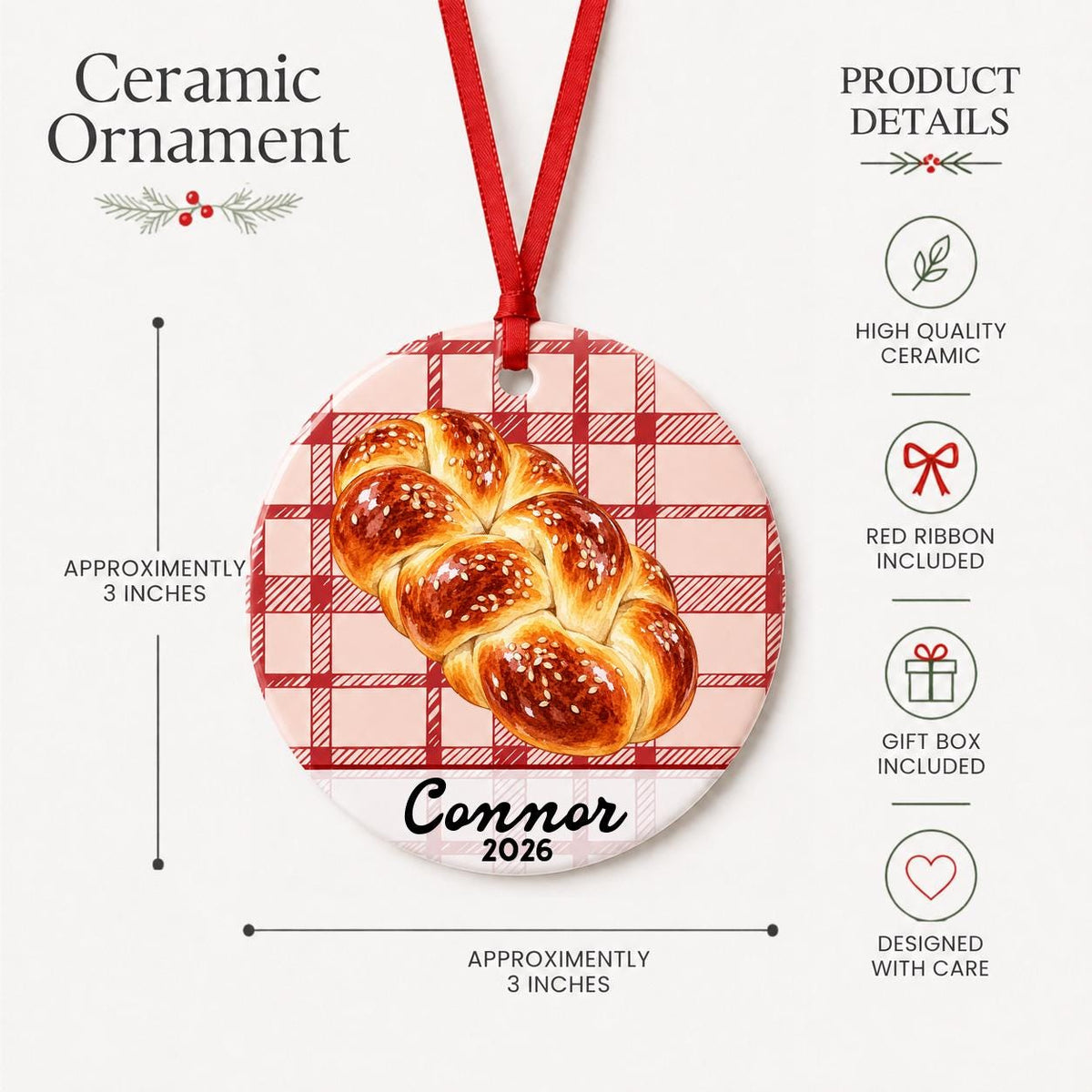 Product details for the personalized challah bread ceramic ornament with name and year on red plaid: approximately 3-inch round ceramic ornament, red ribbon and gift box