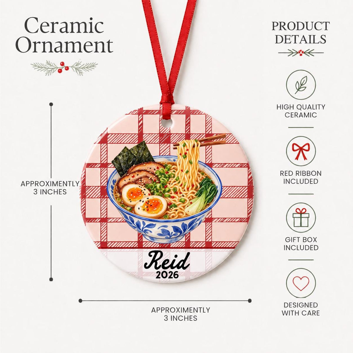 Product details for the personalized ramen ceramic ornament with name and year on red plaid: approximately 3-inch round ceramic ornament, red ribbon and gift box