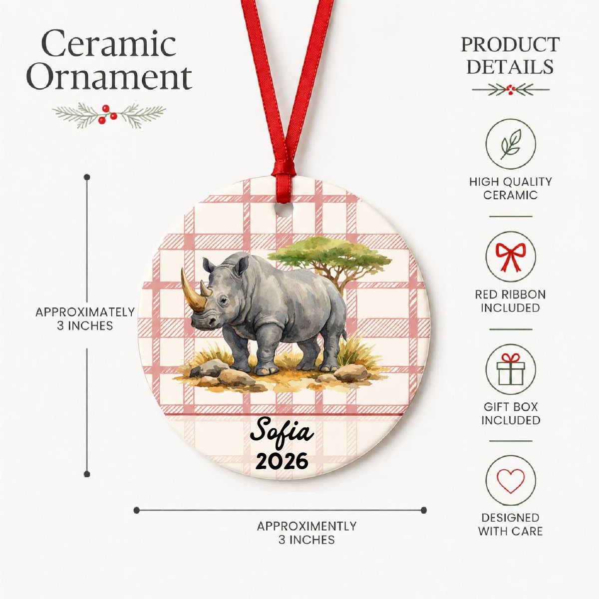 Product details for the personalized white rhinoceros ceramic ornament with name and year on red plaid: approximately 3-inch round ceramic ornament, red ribbon and gift box