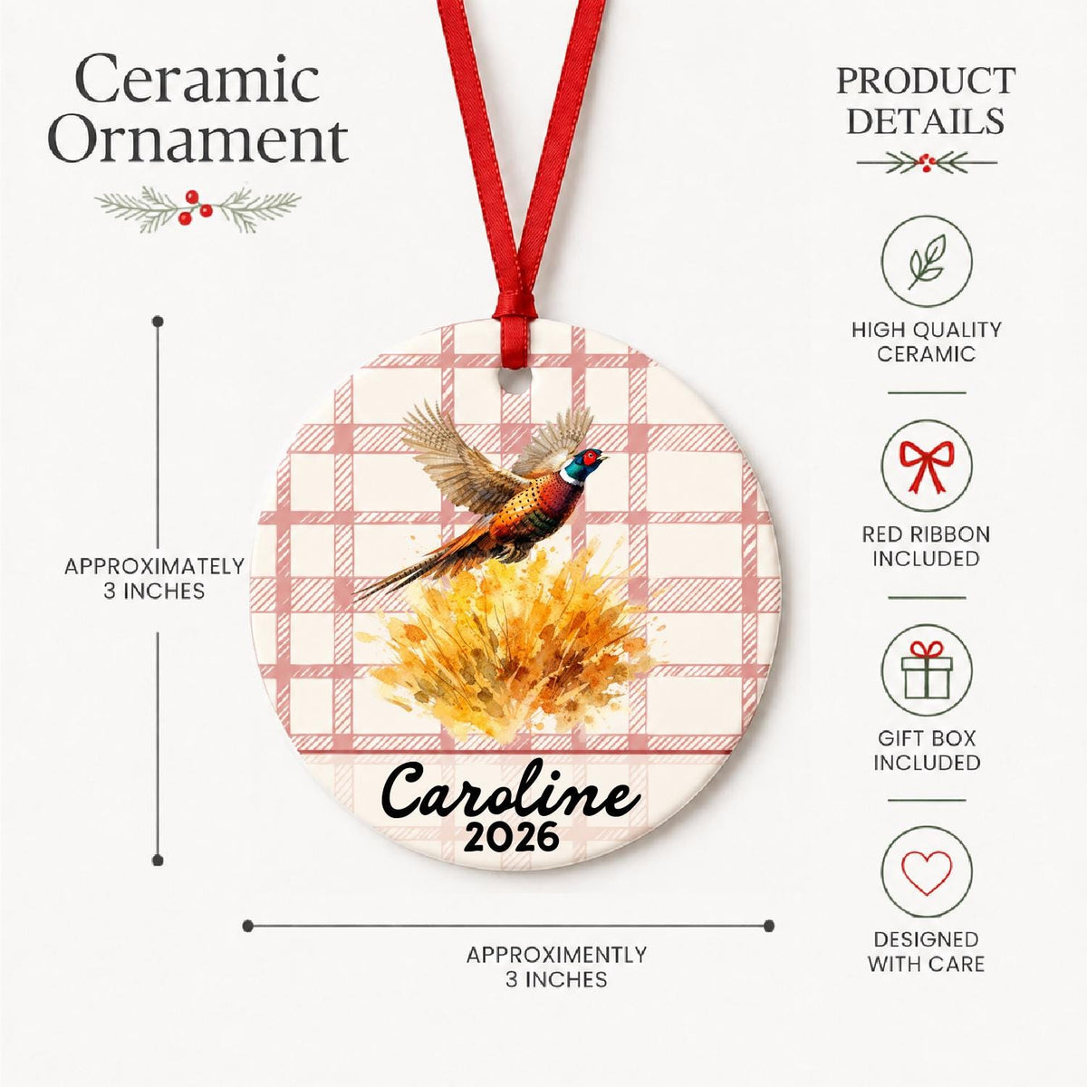 Product details for the personalized ring-necked pheasant ceramic ornament with name and year on red plaid: approximately 3-inch round ceramic ornament, red ribbon and gift box