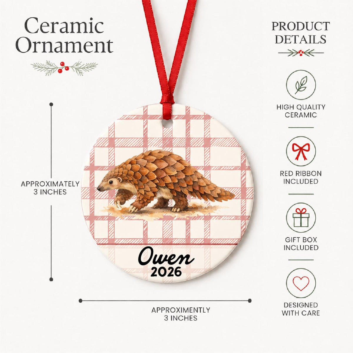 Product details for the personalized pangolin ceramic ornament with name and year on red plaid: approximately 3-inch round ceramic ornament, red ribbon and gift box