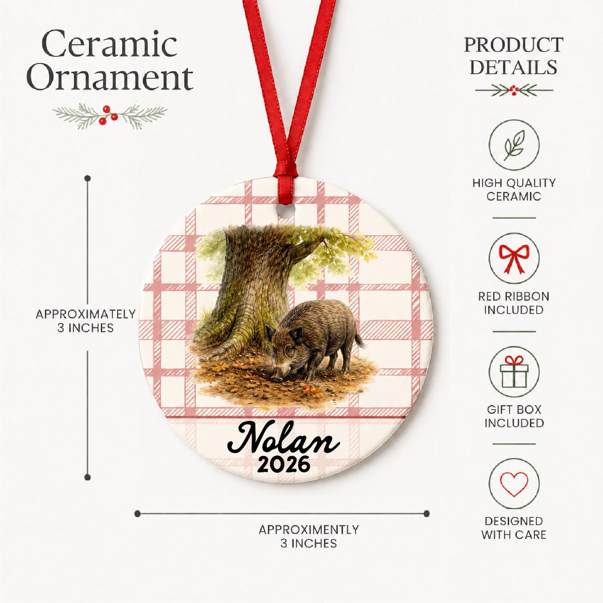 Product details for the personalized wild boar ceramic ornament with name and year on red plaid: approximately 3-inch round ceramic ornament, red ribbon and gift box