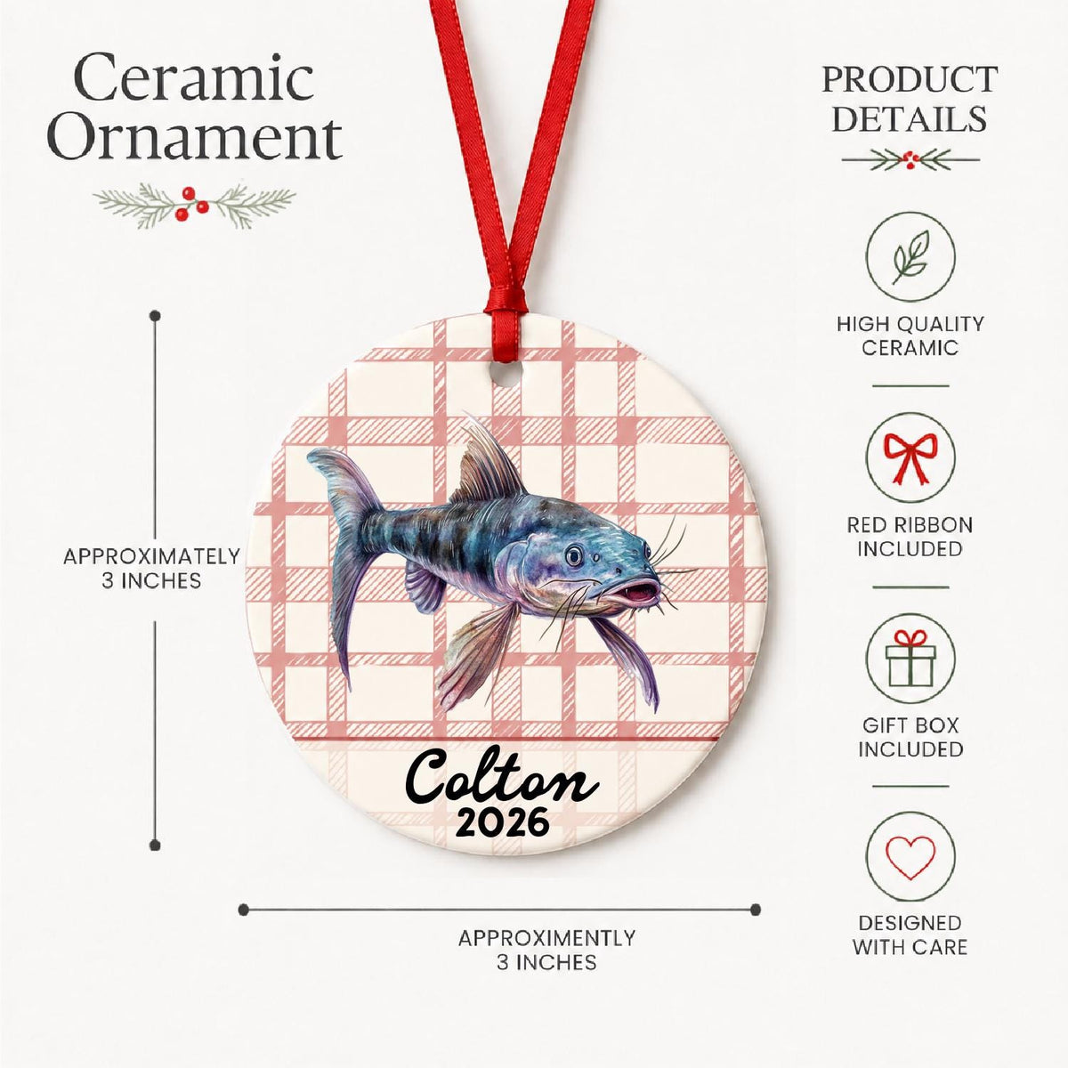 Product details for the personalized catfish ceramic ornament with name and year on red plaid: approximately 3-inch round ceramic ornament, red ribbon and gift box