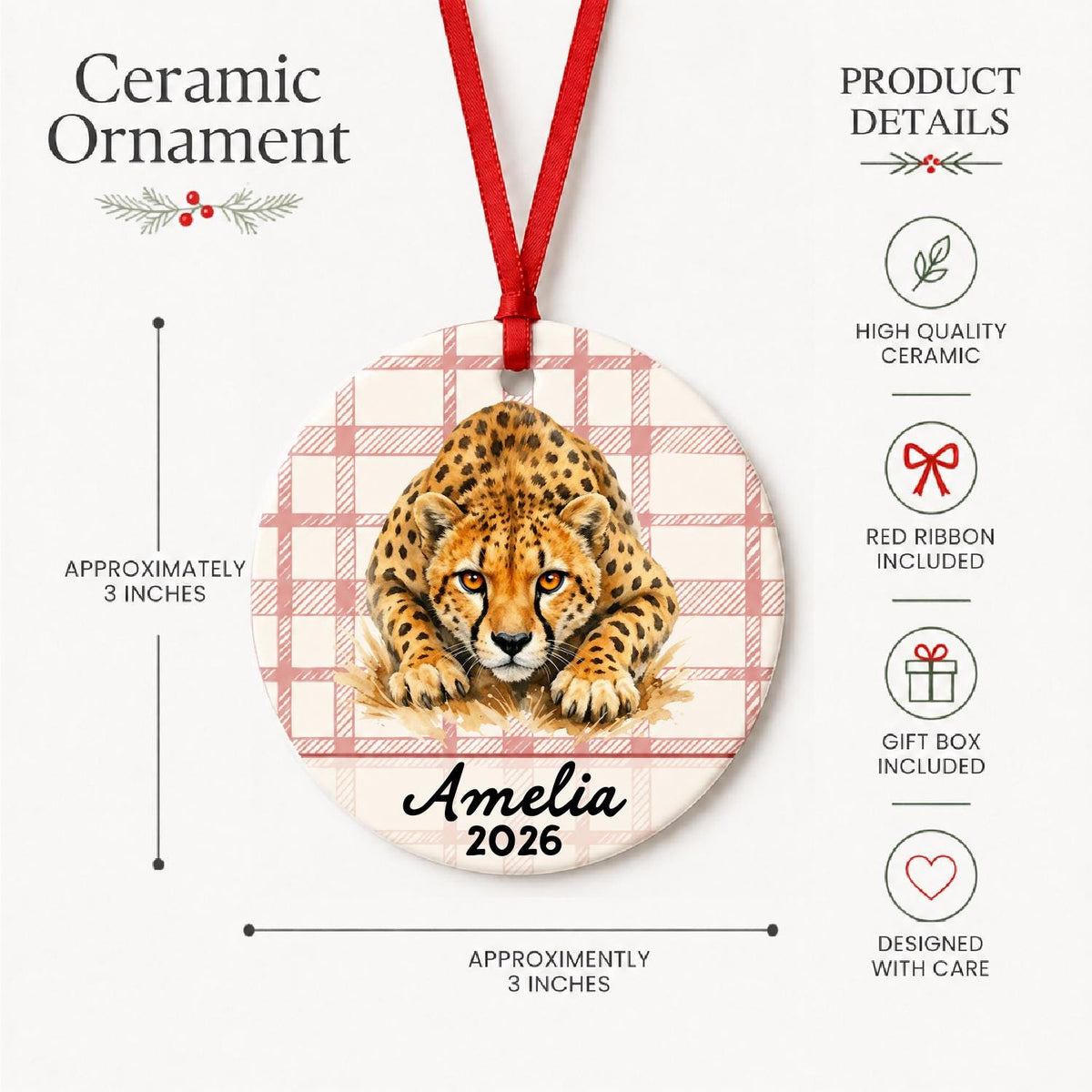 Product details for the personalized cheetah ceramic ornament with name and year on red plaid: approximately 3-inch round ceramic ornament, red ribbon and gift box