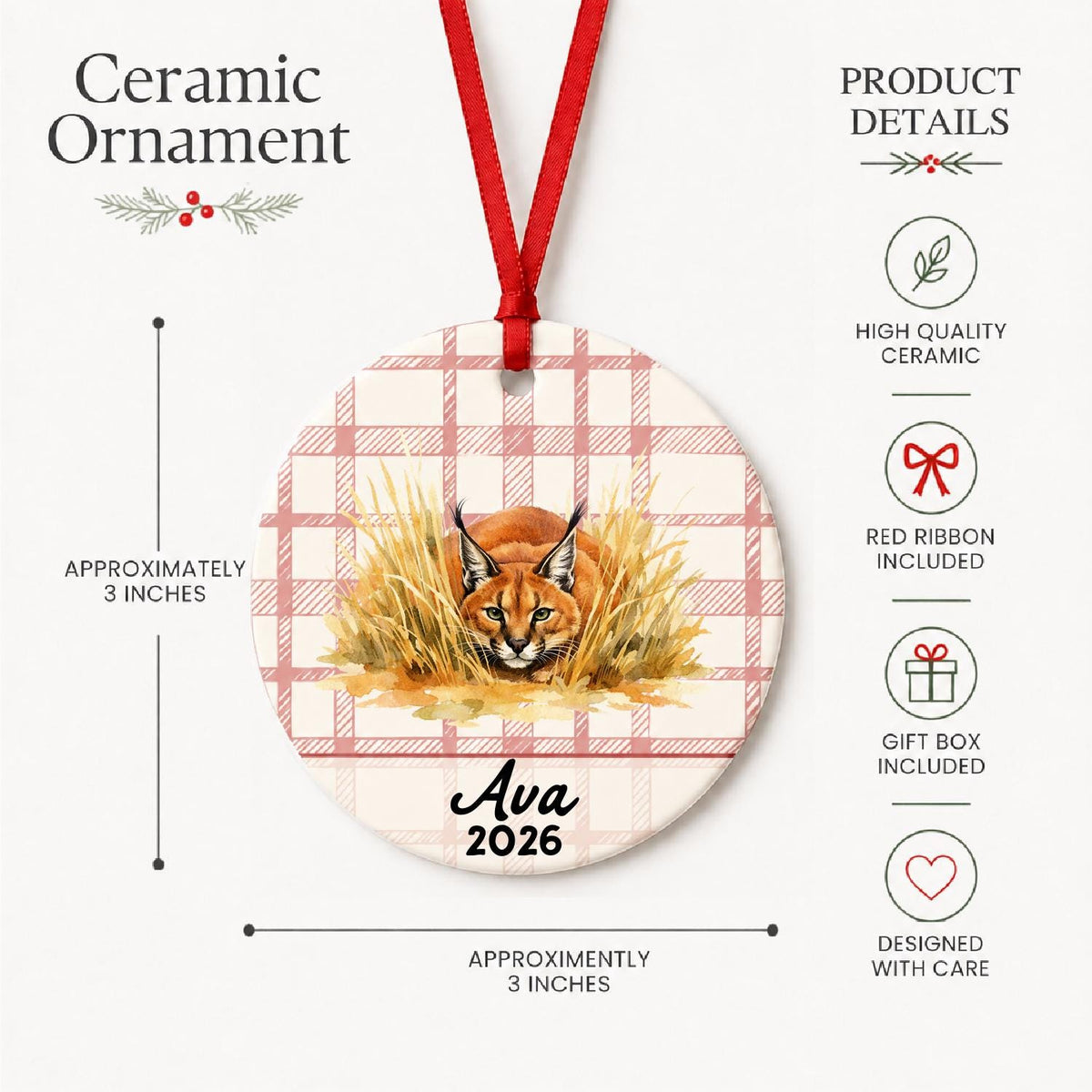 Product details for the personalized caracal ceramic ornament with name and year on red plaid: approximately 3-inch round ceramic ornament, red ribbon and gift box