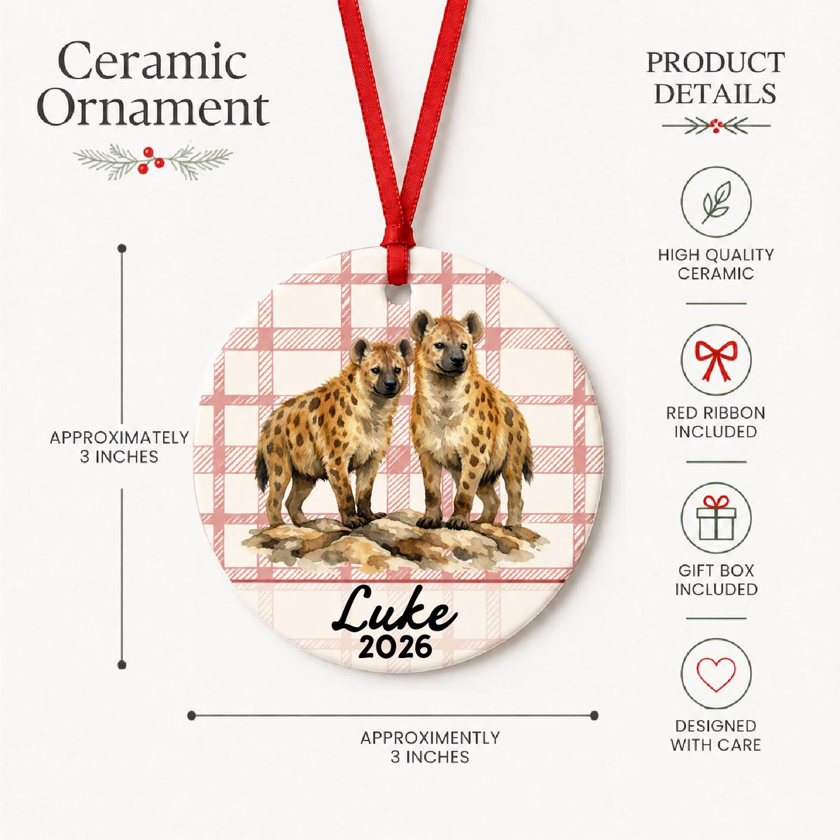 Product details for the personalized spotted hyena ceramic ornament with name and year on red plaid: approximately 3-inch round ceramic ornament, red ribbon and gift box