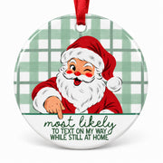 Most Likely To Text On My Way While Still at Home Christmas ornament with vintage Santa artwork, green plaid and red ribbon