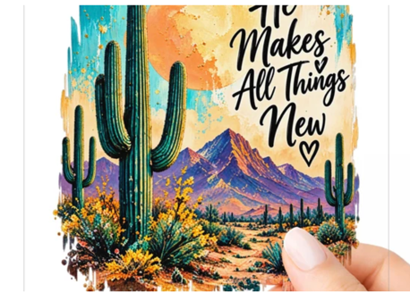He Makes All Things New desert cactus mountain UV DTF sticker applied by hand