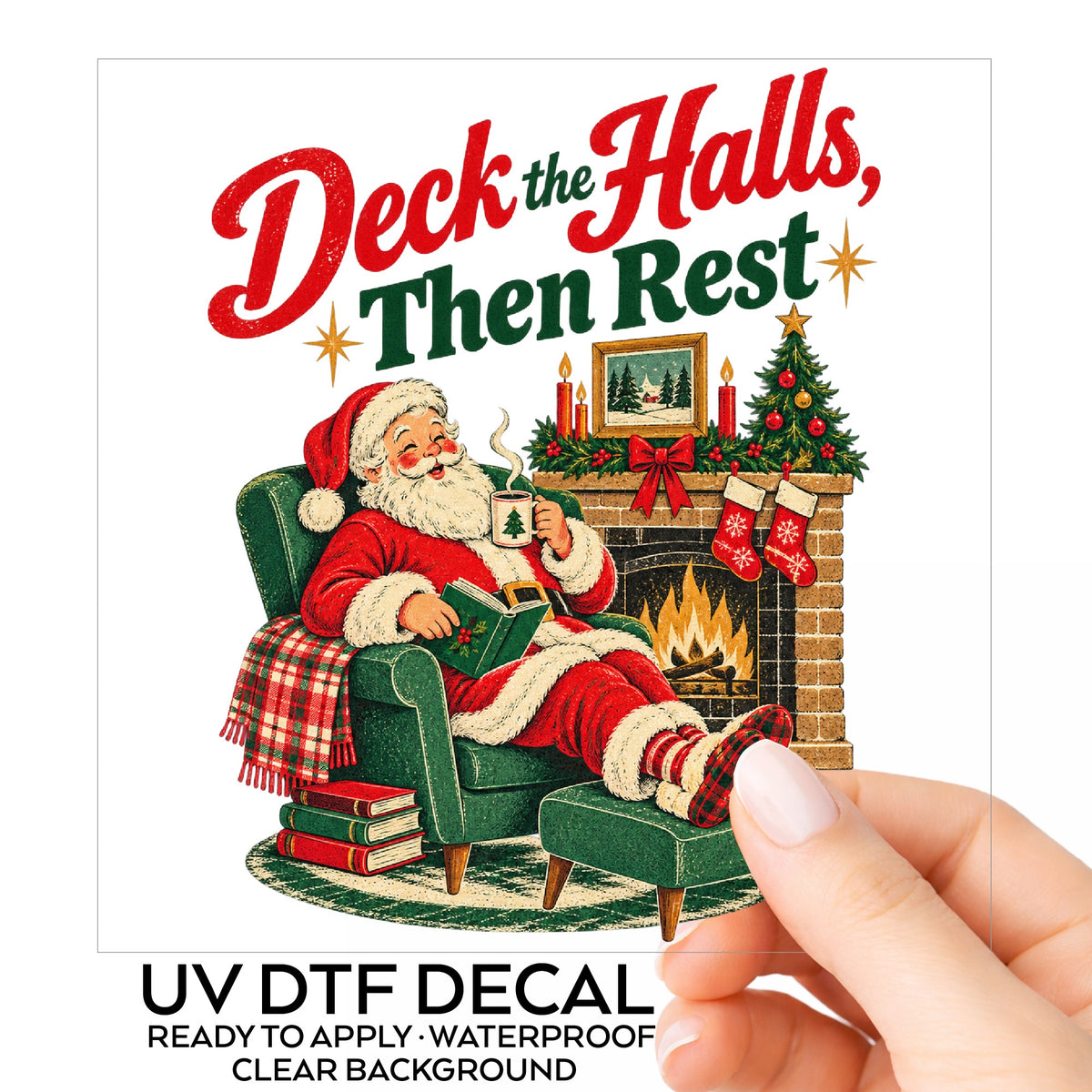 Deck The Halls Then Rest Santa UV DTF sticker on its backing card, held in hand