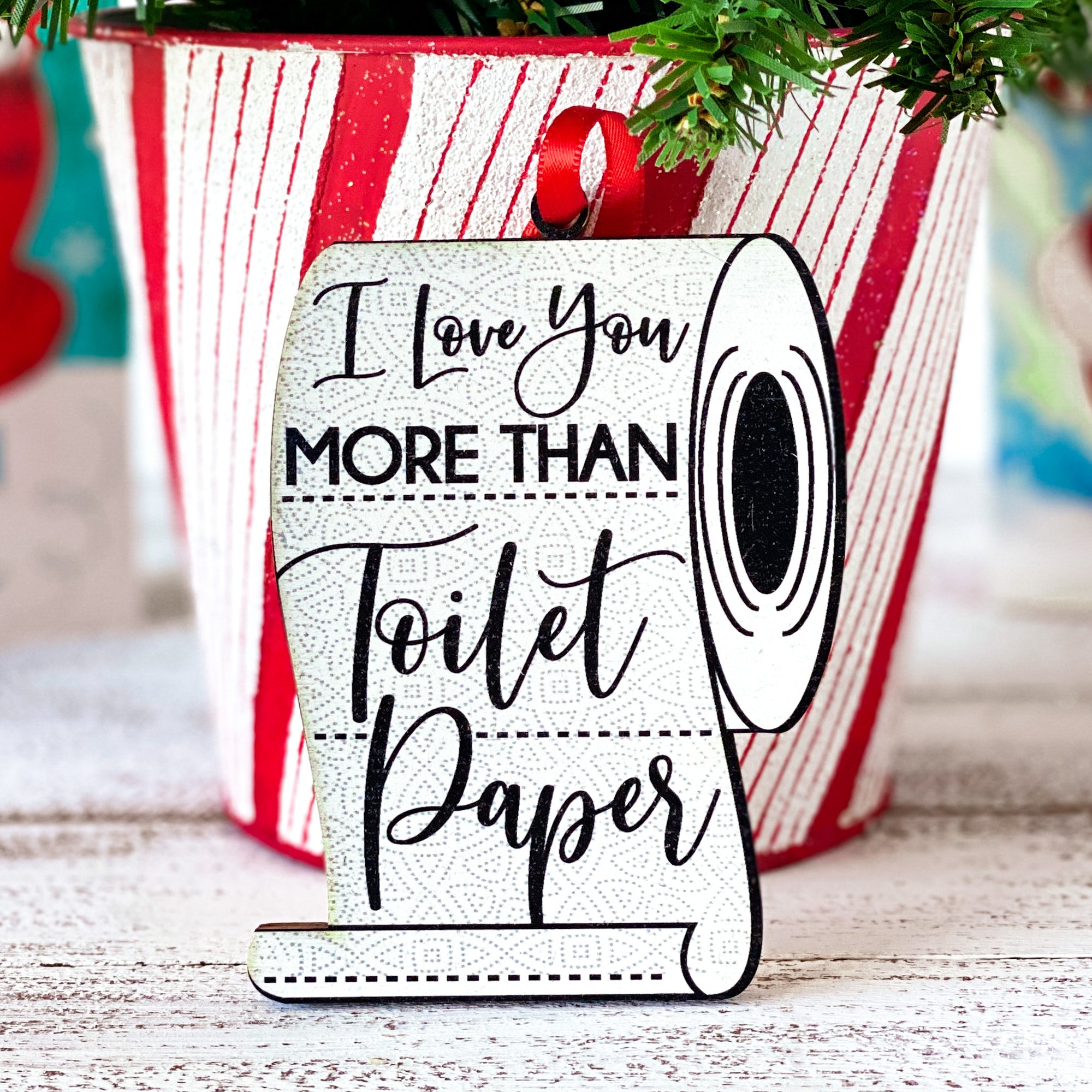 I love you more than toilet paper christmas ornament