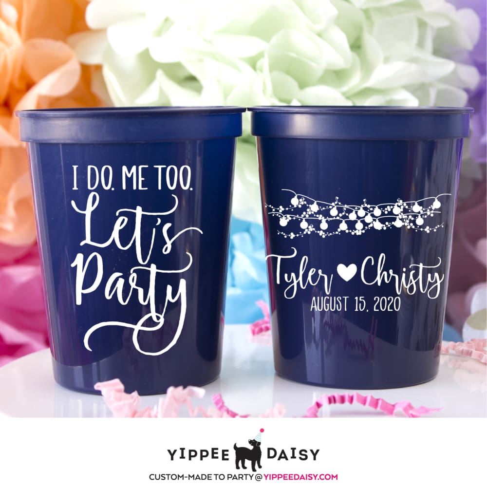 I Do Me Too Lets Party Personalized Wedding Stadium Cups - Stadium Cup