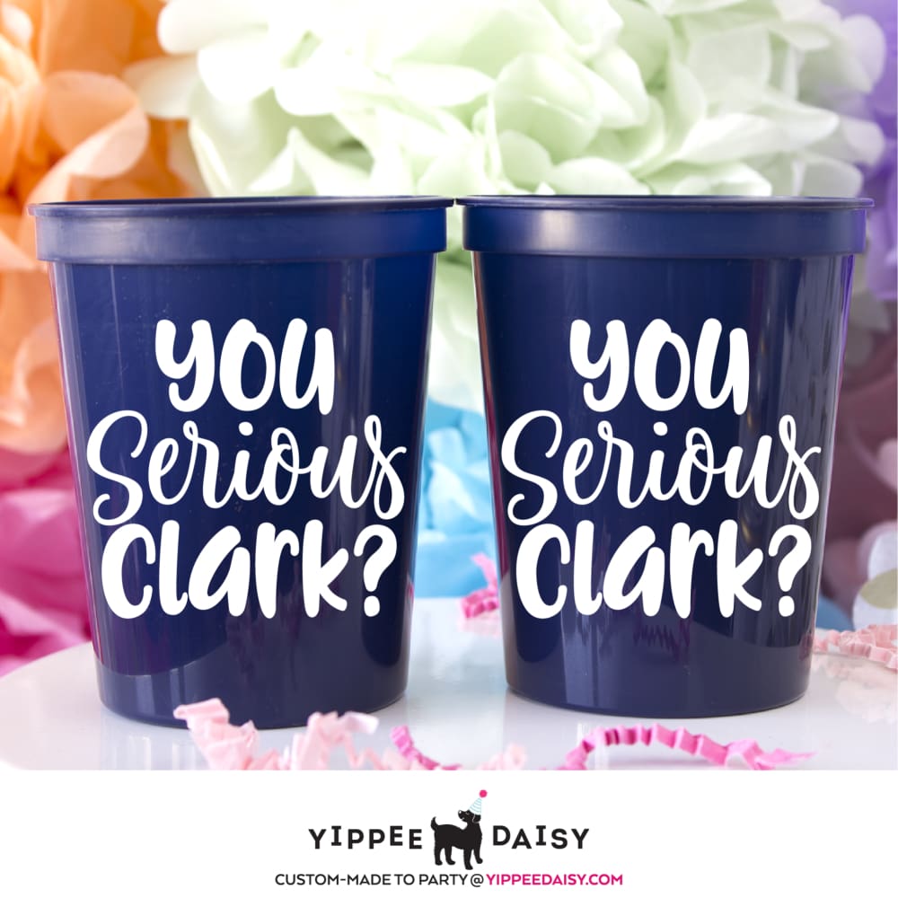 You Serious Clark? - Stadium Cups