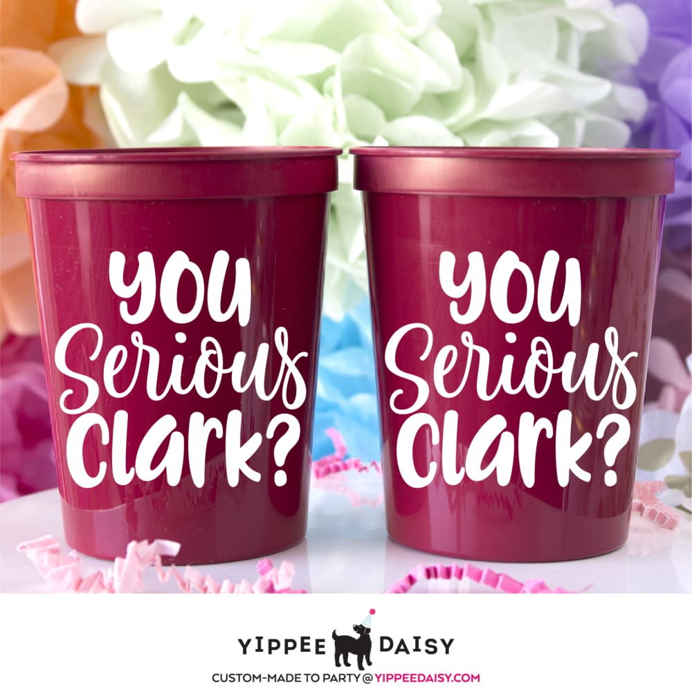 You Serious Clark? - Stadium Cups