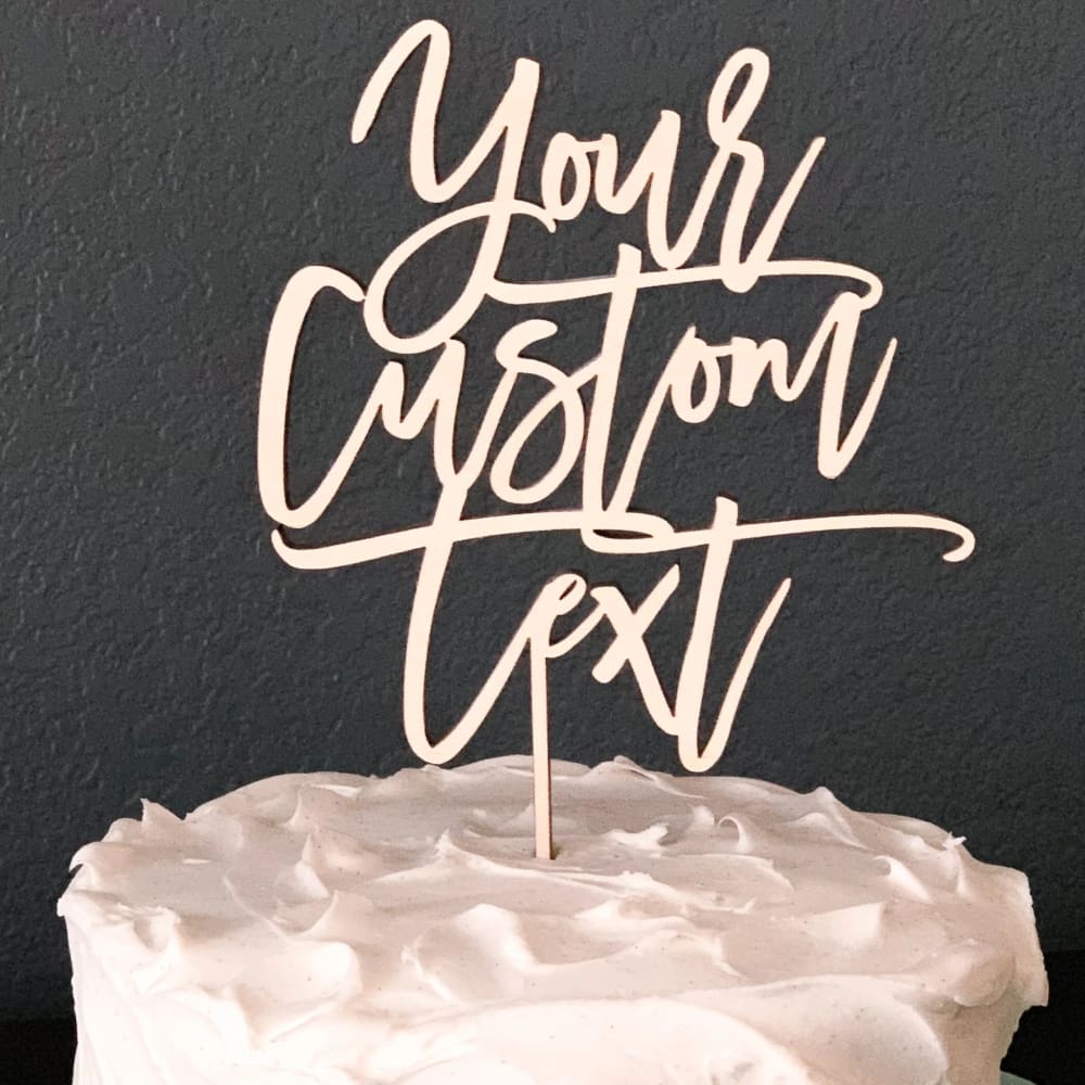Your Custom Text Cake Topper - Cake Topper